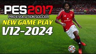 PES 2017 | NEW GAME-PLAY 2024 V-12 | 7/15/24 | PC