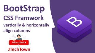 Bootstrap CSS Framework - Vertical & Horizontal Alignment columns justify content #bootstrap
