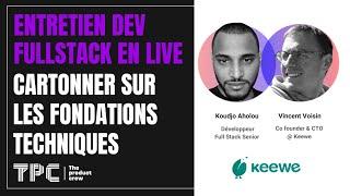 Entretien Dev Fullstack en Live : Cartonner sur les fondations techniques