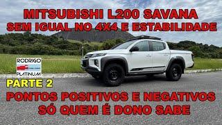 Mitsubishi L200 Savana Unmatched in 4x4 and Stability Positive and Negative Points Only the Owner...