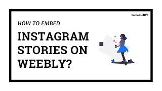 How to embed Instagram stories on Weebly?