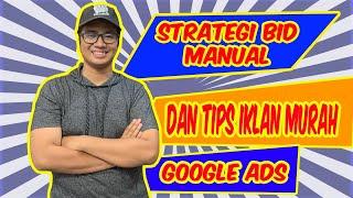 CARA BERIKLAN DI GOOGLE ADS, STRATEGI BID MANUAL DAN TIPS IKLAN MURAH..