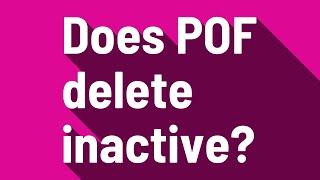 Does POF delete inactive?