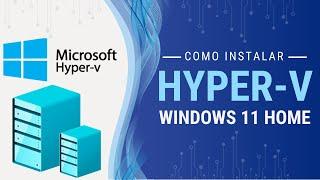 Como Instalar Hyper-V no Windows 11 Home - Passo a Passo