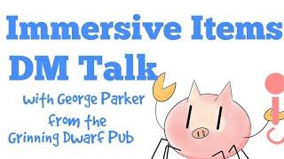 Immersive Items with George Parker- DM Talks for Dnd & Pathfinder