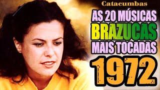 As 20 músicas BRASILEIRAS mais tocadas em 1972!