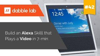 Create an Alexa skill that plays a video - Dabble Lab #42