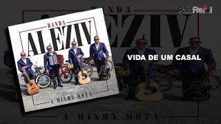 BANDA ALEZIV - VIDA DE UM CASAL