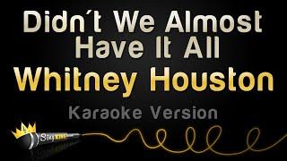 Whitney Houston - Didn't We Almost Have It All (Karaoke Version)