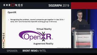 A Look at OpenXR - SIGGRAPH 2019 BOF Sessions