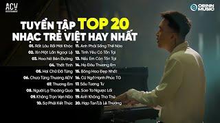 Rất Lâu Rồi Mới Khóc, Xin Một Lần Ngoại Lệ, Hoa Nở Bên Đường | Tuyển Tập TOP 20 Nhạc Trẻ Hay Nhất