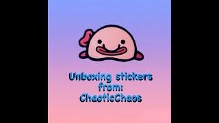 Unboxing Stickers From ChaoticChaos On Etsy