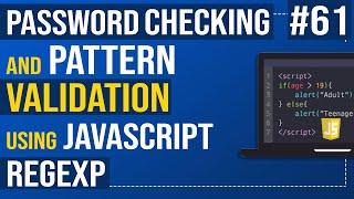 Javascript Tutorial -  Password checking and pattern validation using JavaScript  Regexp
