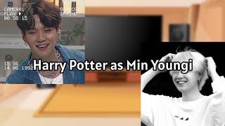 Characters Harry Potter react to Harry Potter as Min Yoongi