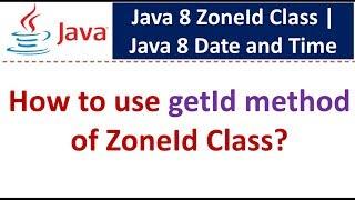 How to use getId method of ZoneId Class? | Java 8 Date and Time