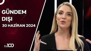 Cansu Canan Özgen ile Gündem Dışı | 30 Haziran 2024