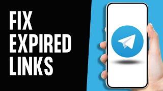How to Fix Expired Links on Telegram 2024
