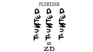 PLUMISHR,ZD-Taunted (official audio)