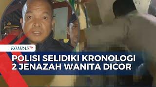 Selidiki Kronologi Pembunuhan 2 Wanita Dicor, Polisi Temukan Motor Korban