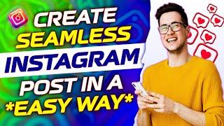How To Create Seamless Instagram Post | Seamless Instagram Multi Post Kaise Banaye || Easiest Way