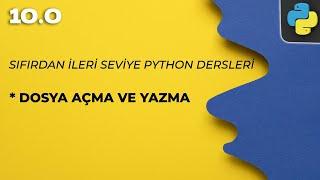 Sıfırdan Python Dersi 10.0 - Dosya Açma Ve Yazma