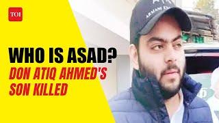 Who is Asad Ahmed: Everything you need to know about Atiq Ahmed's Son shot dead in Jhansi encounter