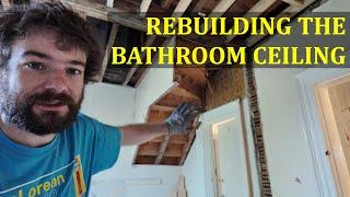 Opening up The Rectory Bathrooms and rebuilding the ceiling