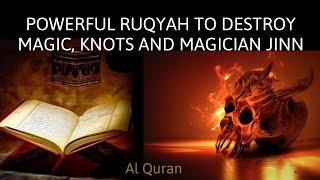 POWERFUL RUQYAH TO DESTROY MAGIC,KNOTS AND MAGICIAN JINN