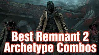 The Best Archetype Combos In Remnant 2?!?!