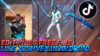 Tutorial Edit Video Free fire Viral Di tiktok Seperti JOSHFX Di Kinemaster Android