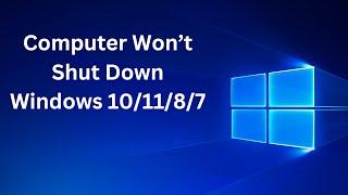 Computer Won’t Shut Down Windows 10/11/8/7 || How To Fix Windows 10/11/8/7  Not Shutdown Problem