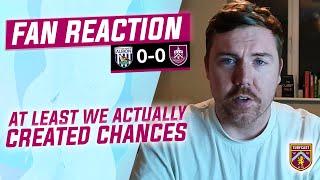 Fan Reaction | WEST BROM 0-0 BURNLEY | ‍️ Joe: "At least we actually created chances!"