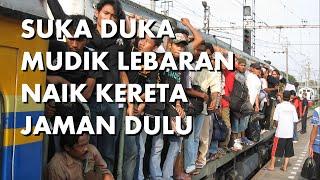 Berdesakan Sampai Bertaruh Nyawa Demi Lebaran di Kampung | Cerita Lama | Kereta Nostalgia