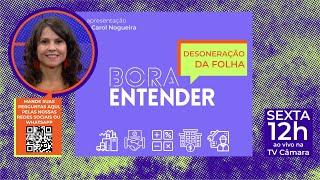 Desoneração da folha #BoraEntender - 28/06/24