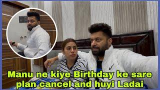 Manu ne kiye Birthday ke sare plan cancel and huyi Ladai 