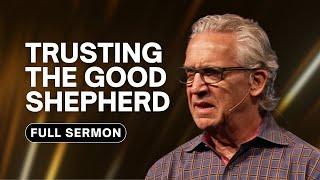 The Lord is My Shepherd, I Shall Not Want - Bill Johnson Sermon | Bethel Church