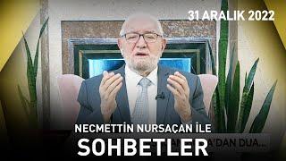 Necmettin Nursaçan'la Sohbetler - 31 Aralık 2022