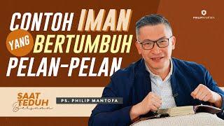 Saat Teduh Bersama - CONTOH IMAN YANG BERTUMBUH PELAN-PELAN | 07/08/21 (Official Philip Mantofa)