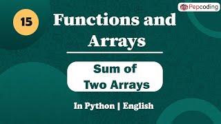 Sum of Two Arrays | Module : Basics of programming | In English | Python | Video_15