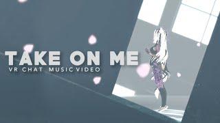 Take On Me | VR Chat Music Video