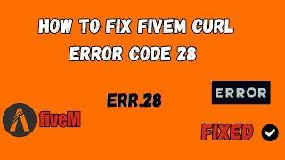 How To Fix FiveM CURL Error Code 28 Failed to Connect to Server IP Port Number Timed Out