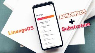 LineageOS + AospMODS + Substratum - The Best CUSTOM ROM Experience!