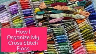 How I Organize my Cross Stitch Floss - What's working now and what didn't work