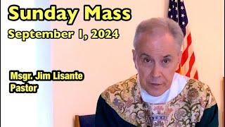 Sunday Mass - September 1, 2024 - Msgr. Jim Lisante, Pastor, Our Lady of Lourdes Church.