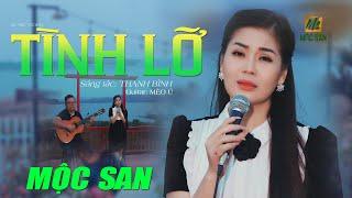 TÌNH LỠ - MỘC SAN (Stac Thanh Bình, Guitar Mèo Ú) | OFFICIAL MV NHẠC XƯA BẤT HỦ