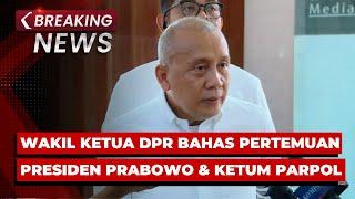 BREAKING NEWS - Wakil Ketua DPR Tanggapi Pertemuan Presiden Prabowo dan Ketum Parpol di Kertanegara