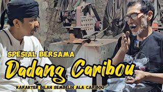 DADANG CARIBOU #2 | SALAH SATU MAKER BILAH TERBAIK INDONESIA | KARAKTEK BILAH KHAS CARIBOU