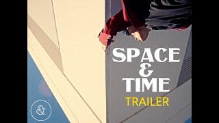 Space & Time | Official Trailer