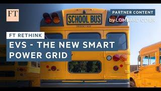 EVs - The New Smart Power Grid | FT Rethink