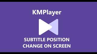 How to change position or placement of KMPlayer Subtitles